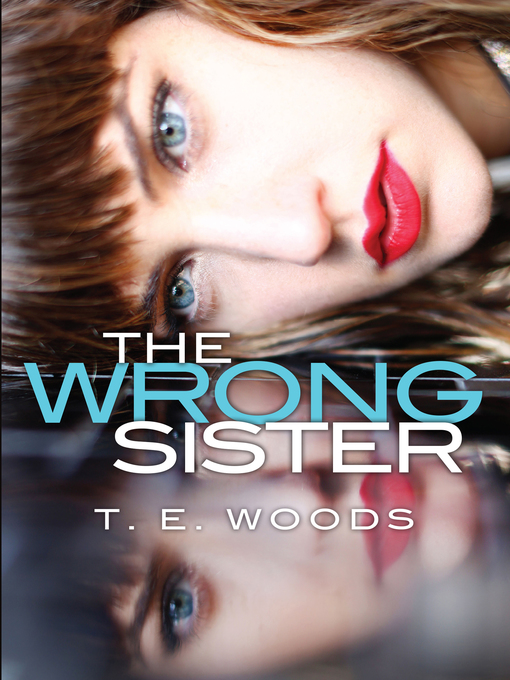 Title details for The Wrong Sister by T.E. Woods - Wait list